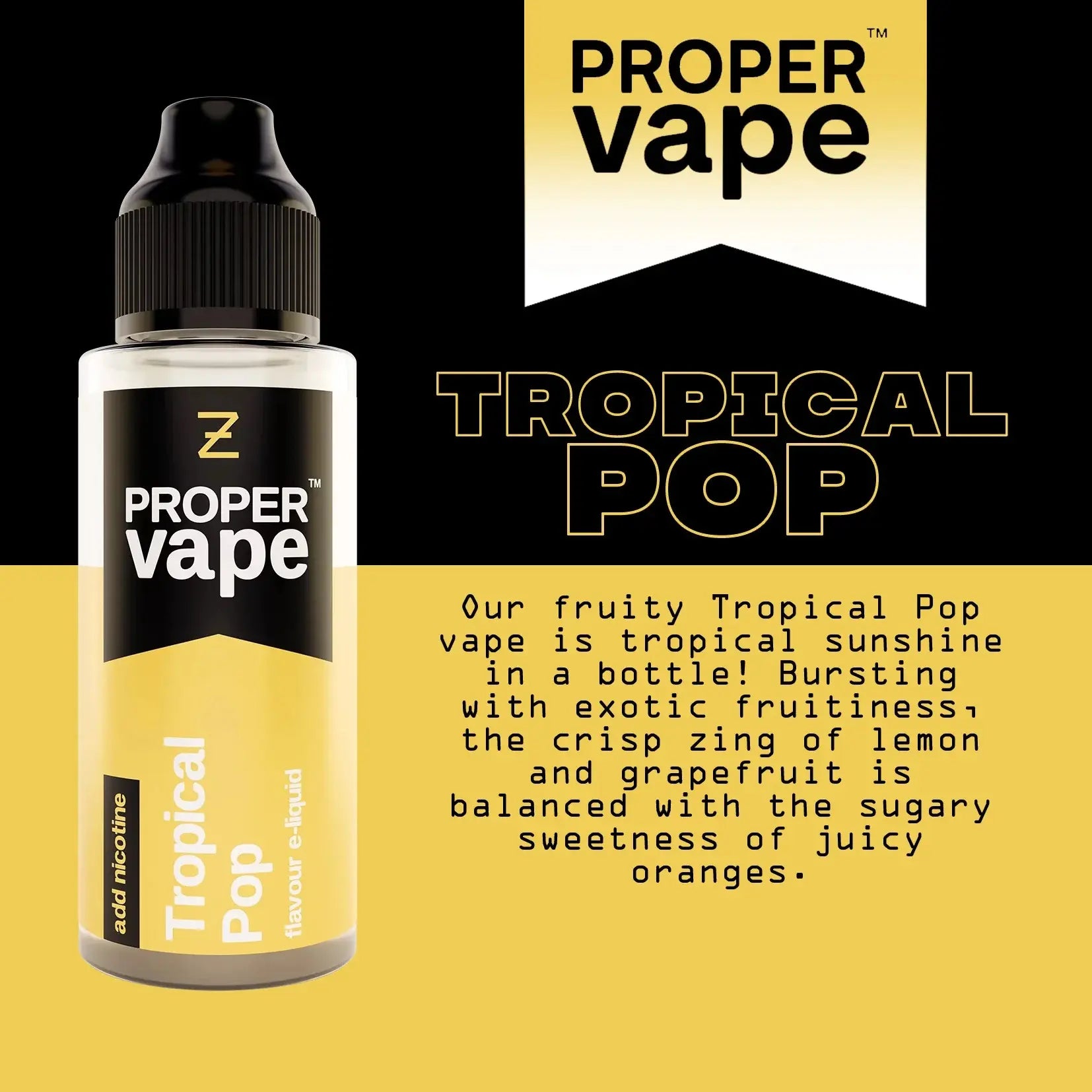 Proper Vape Tropical Pop vape liquid bottle with description on a yellow and black background